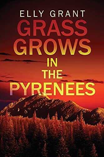 Imagen de archivo de Grass Grows in the Pyrenees (Death in the Pyrenees) a la venta por Lucky's Textbooks