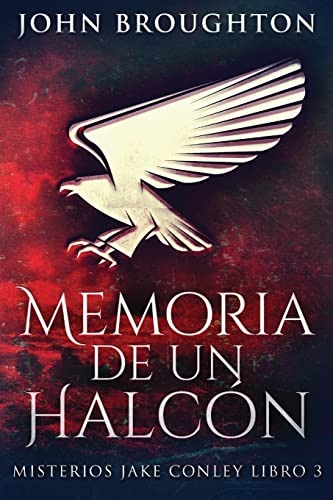 Imagen de archivo de Memoria De Un Halcn (Misterios Jake Conley) (Spanish Edition) a la venta por Red's Corner LLC