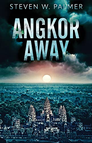 Imagen de archivo de Angkor Away: A Riveting Thriller Set In Southeast Asia (The Angkor) a la venta por Big River Books