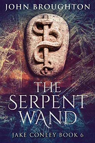 Stock image for The Serpent Wand: A Tale of Ley Lines, Earth Powers, Templars and Mythical Serpents (Jake Conley) for sale by Big River Books