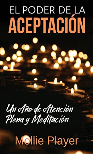 Beispielbild fr El Poder de la Aceptacin - Un Ao de Atencin Plena y Meditacin (Spanish Edition) zum Verkauf von Lucky's Textbooks