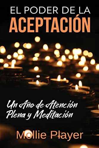 Beispielbild fr El Poder de la Aceptacin - Un Ao de Atencin Plena y Meditacin (Spanish Edition) zum Verkauf von Lucky's Textbooks
