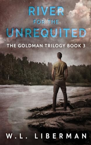 Stock image for River for the Unrequited (The Goldman Trilogy) for sale by Ebooksweb
