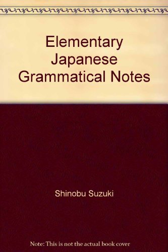 Stock image for Elementary Japanese Grammatical Notes for sale by RareNonFiction, IOBA