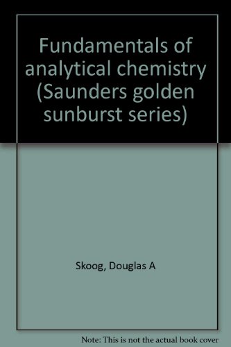 Stock image for Fundamentals of analytical chemistry (Saunders golden sunburst series) for sale by WorldofBooks