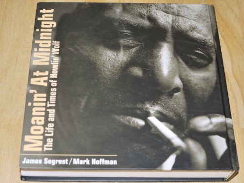 Imagen de archivo de Moanin' at Midnight The Life and Times of Howlin' Wolf (Japanese Edition) a la venta por Books Unplugged