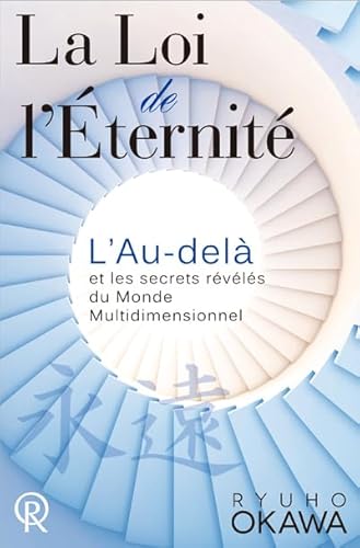 Stock image for Loi de l'Eternit (La) : L'Au-del, et les secrets rvls du Monde Multidimensionnel [Broch] Okawa, Ryuho for sale by BIBLIO-NET