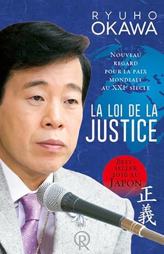 Stock image for La loi de la Justice : Nouveau regard pour la paix mondiale au XXIe sicle [Broch] Okawa, Ryuho for sale by BIBLIO-NET