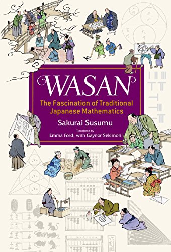 Beispielbild fr Wasan, The Fascination of Tradition Japanese Mathematics zum Verkauf von Blackwell's