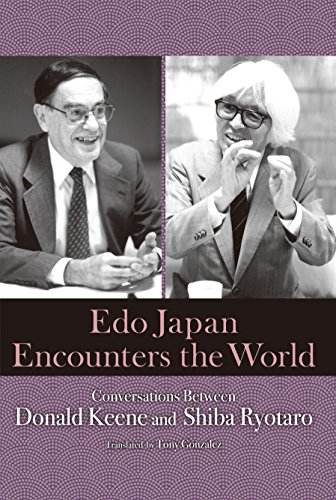 9784866580180: Edo Japan Encounters the World: Conversations between Donald Keene and Shiba Ryotaro