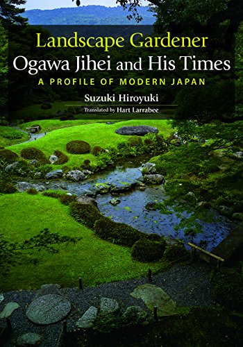 Beispielbild fr Landscape Gardener Ogawa Jihei and His Times A Profile of Modern Japan zum Verkauf von Better World Books