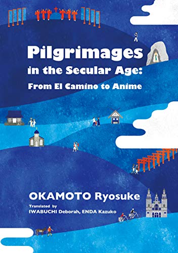 9784866580647: Pilgrimages in the Secular Age: From El Camino to Anime