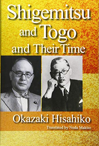 Stock image for Shigemitsu and Togo and Their Time for sale by Better World Books