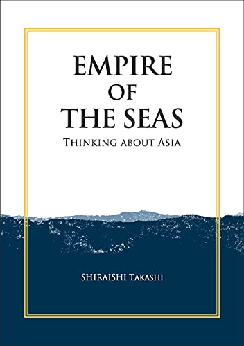 Stock image for Empire of the Seas: Thinking About Asia for sale by KuleliBooks