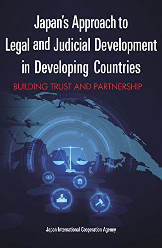 Stock image for Japan's Approach to Legal and Judicial Development in Developing Countries BUILDING TRUST AND PARTNERSHIP for sale by HPB-Red