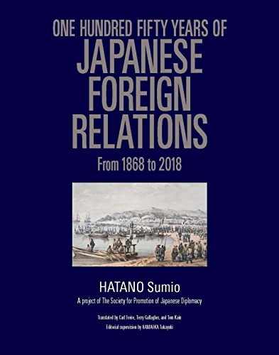 Beispielbild fr One Hundred Fifty Years of Japanese Foreign Relations: From 1868 to 2018 zum Verkauf von Monster Bookshop