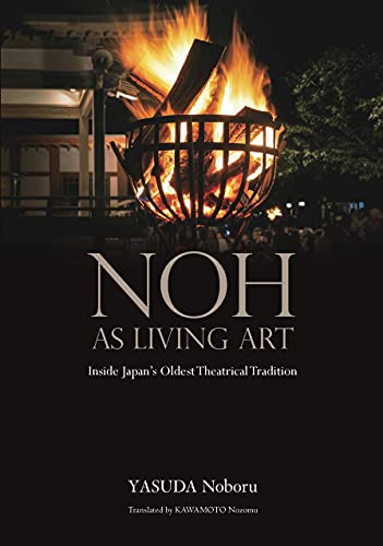 Stock image for Noh As Living Art- Inside Japan's Oldest Theatrical Tradition for sale by Better World Books