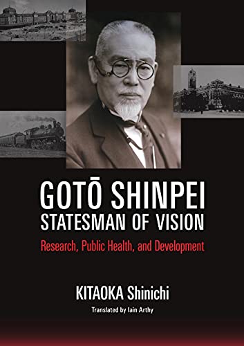 Stock image for Goto Shinpei- Statesman of Vision- Research, Public Health and Development for sale by Better World Books