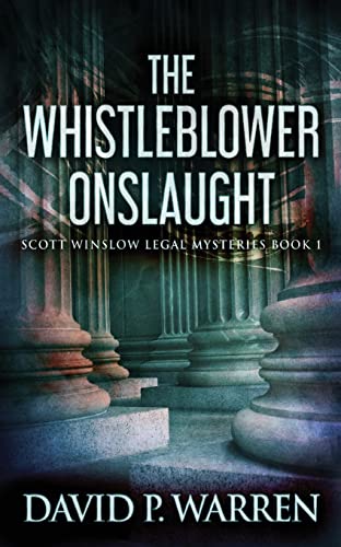 9784867452370: The Whistleblower Onslaught (Scott Winslow Legal Mysteries)