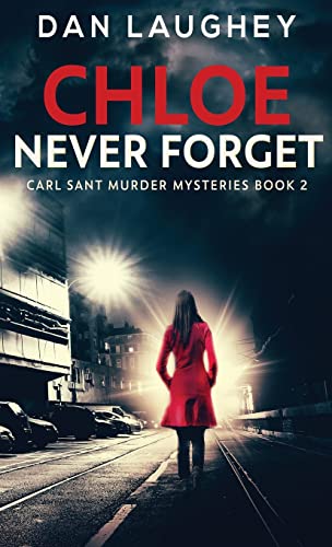 Beispielbild fr Chloe - Never Forget (Carl Sant Murder Mysteries, Band 2) zum Verkauf von Buchpark