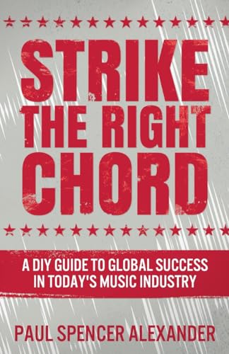 Beispielbild fr Strike The Right Chord: A DIY Guide to Global Success in Today's Music Industry zum Verkauf von Chiron Media