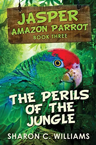 Stock image for The Perils Of The Jungle (3): Large Print Edition (Jasper - Amazon Parrot) for sale by Reuseabook