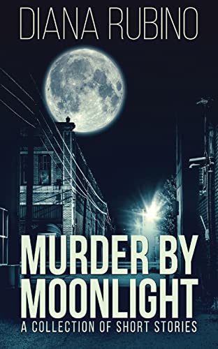Stock image for Murder By Moonlight: A Collection Of Short Stories for sale by Lucky's Textbooks