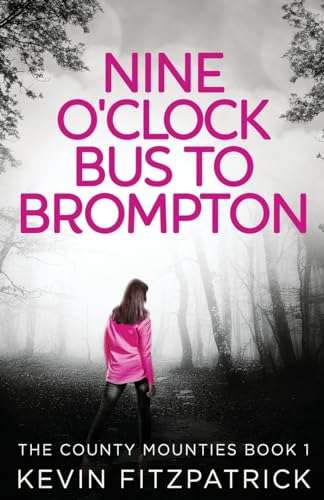 Stock image for Nine O'Clock Bus To Brompton (The County Mounties) for sale by Lucky's Textbooks