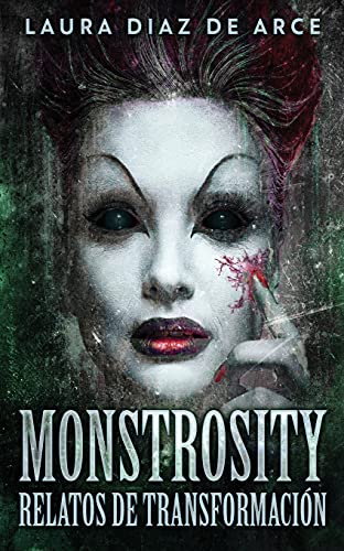 Imagen de archivo de Monstrosity - Relatos de Transformaci n a la venta por ThriftBooks-Dallas