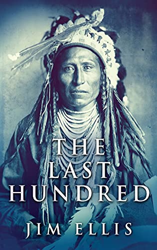 Beispielbild fr The Last Hundred: A Novel Of The Apache Wars zum Verkauf von Red's Corner LLC