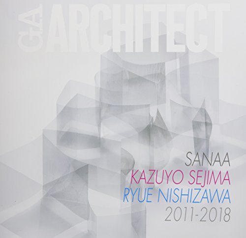 Imagen de archivo de SANAA Kazuyo Sejima, Ryue Nishizawa 2011-2018 - GA Architect a la venta por Revaluation Books