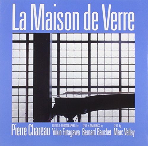 La Maison De Verre, Pierre Chareau - Chareau, Pierre; Futagawa, Yukio (Edited And Photographed By), And Bauchet, Bern