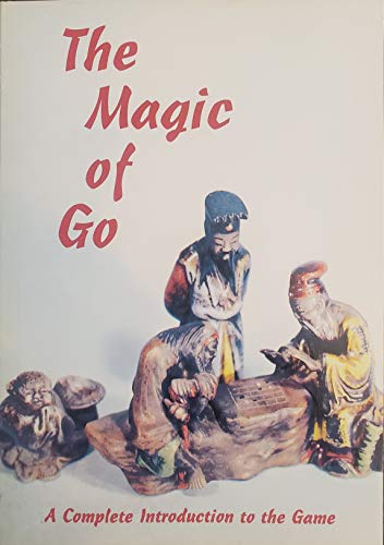 Beispielbild fr Magic of Go: A Complete Introduction to the Game of Go zum Verkauf von WorldofBooks
