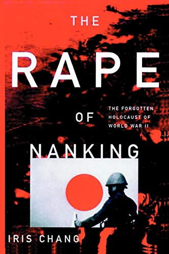 Imagen de archivo de The Rape of Nanking: The Forgotten Holocaust of World War II a la venta por Book Dispensary