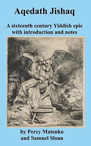 Beispielbild fr Aqedath Jishaq A Sixteenth Century Yiddish Epic with introduction and notes zum Verkauf von Revaluation Books