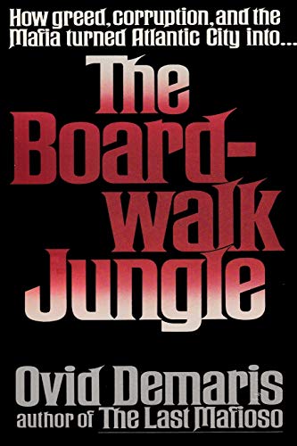 Stock image for The Boardwalk Jungle: How Greed, Corruption and the Mafia turned Atlantic City into the Boardwalk Jungle for sale by Bayside Books