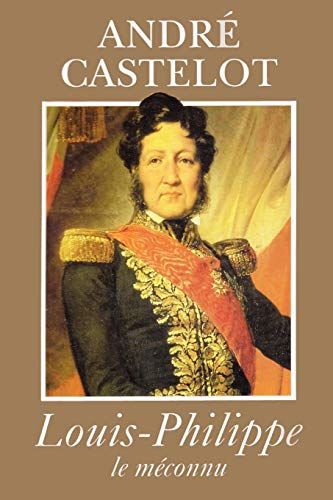 Louis-Philippe Le Meconnu (French Edition) (9784871873550) by Castelot, Andr; Castelot, Andre