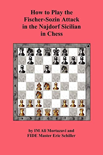 How to Play the Fischer-Sozin Attack in the Najdorf Sicilian in Chess (9784871874823) by Mortazavi, Ali; Schiller, Eric