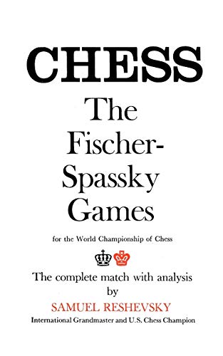 Stock image for CHESS The Fischer-Spassky Games for the World Championship of Chess The Complete Match with Analysis by Samuel Reshevsky International Grandmaster and U.S. Chess Champion for sale by Revaluation Books
