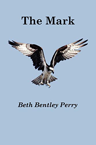 Beispielbild fr The Mark by Beth Bentley Perry zum Verkauf von Revaluation Books