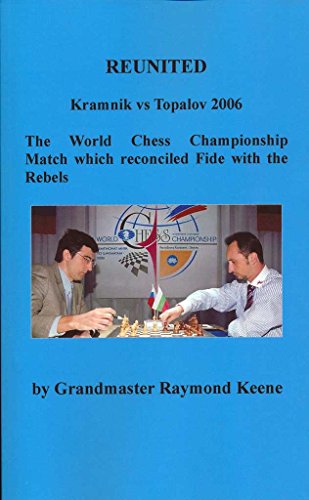 Beispielbild fr REUNITED Kramnik Vs Topalov 2006 The World Chess Championship Match Which Reconciled Fide with the Rebels zum Verkauf von Revaluation Books