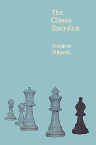 Stock image for The Chess Sacrifice: Technique Art and Risk in Sacrificial Chess for sale by Revaluation Books