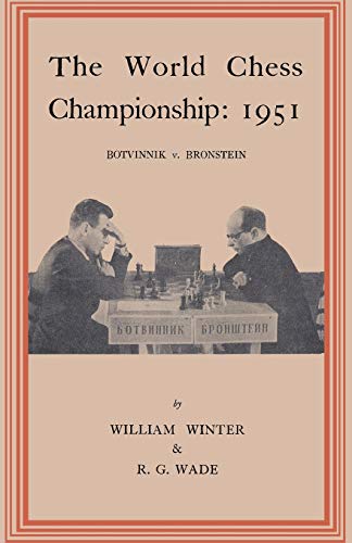 The World Chess Championship 1951 Botvinnik v. Bronstein (9784871878296) by Winter, William; Wade, Robert G