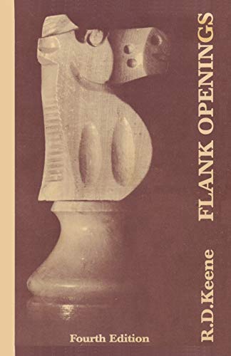 Flank Openings: A Study of Reti's Opening, the Catalan, English and King's Indian Attack Complex: Fourth Edition (9784871878456) by Keene, Raymond