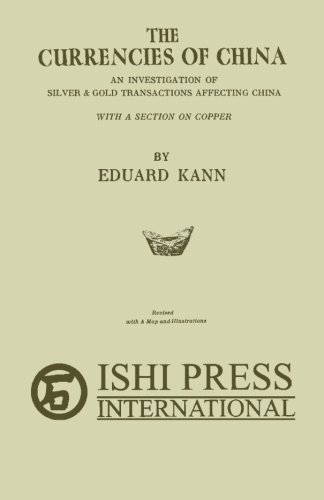 Imagen de archivo de The Currencies of China: An Investigation of Silver & Gold Transactions Affecting China with a Section on Copper a la venta por Revaluation Books