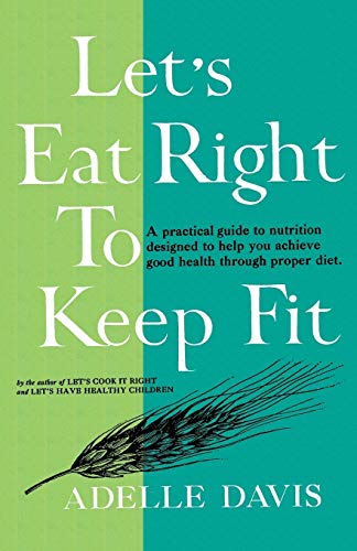 Let's Eat Right to Keep Fit (9784871879613) by Davis, Adelle