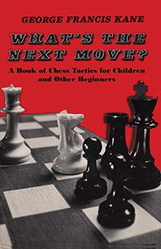 Beispielbild fr Whats the Next Move?: A Book of Chess Tactics for Children and O zum Verkauf von Hawking Books
