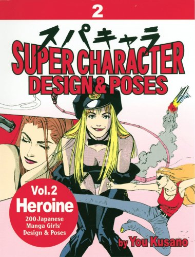 Stock image for Super Character Design & Poses Volume 2: Heroine for sale by SecondSale