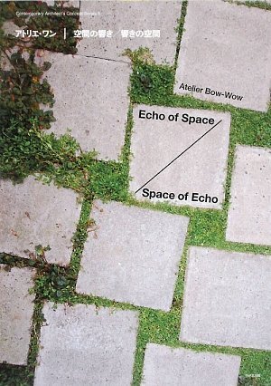 9784872751574: Atelier Bow-Wow: Echo of Space / Space of Echo