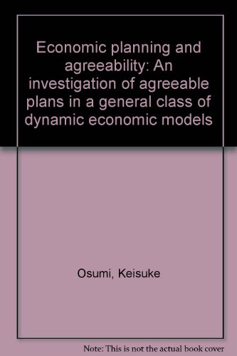 Economic planning and agreeability: An investigation of agreeable plans in a general class of dyn...